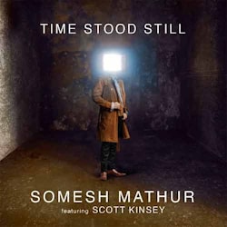 Somesh Mathur - Time Stood Still  