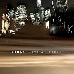 Sonar - Live At Moods  
