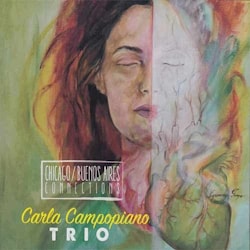 Carla Campopiano Trio - Chicago/Buenos Aires Connection  