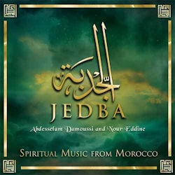 Abdesselam Damoussi and Nour Eddine - Jedba – Spiritual Music from Morocco  
