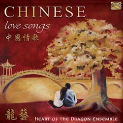 Heart of the Dragon Ensemble - Chinese Love Songs  