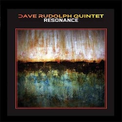 Dave Rudolph Quintet - Resonance  