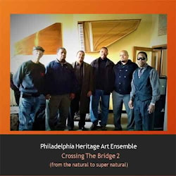 Philadelphia Heritage Art Ensemble - Crossing The Bridge 2  