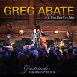 Greg Abate with the Tim Ray Trio - Gratitude: Stage Door Live @ The Z  