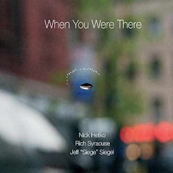 Nick Hetko / Rich Syracuse / Jeff “Siege” Siegel - When You Were There  
