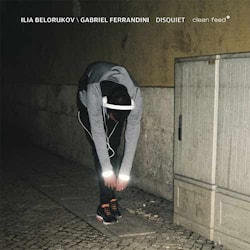 Ilia Belorukov / Gabriel Ferrandini - Disquiet  