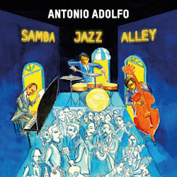 Antonio Adolfo - Samba Jazz Alley  