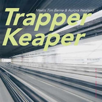 Trapper Keaper - Trapper Keaper Meets Tim Berne & Aurora Nealand  