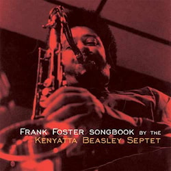 Kenyatta Beasley Septet - Frank Foster Songbook  