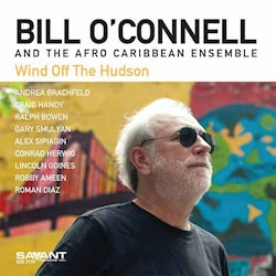 Bill O’Connell and the Afro Caribbean Ensemble - Wind Of The Hudson  