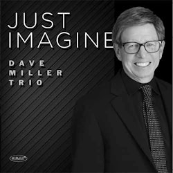 Dave Miller Trio - Just Imagine  