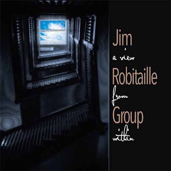 The Jim Robitaille Group - A View From Within  