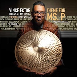 Vince Ector Organatomy Trio + Theme For Ms. P  