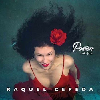 Raquel Cepeda - Passion – Latin Jazz  
