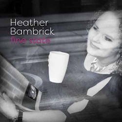 Heather Bambrick - Fine State  