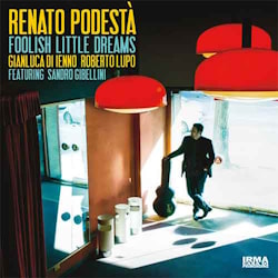 Renato Podesta - Foolish Little Dreams  