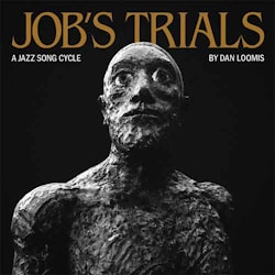 Dan Loomis - Job’s Trials  