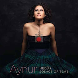 Aynur - Hedûr / Solace Of Time  
