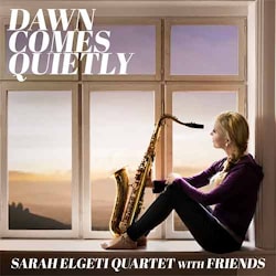 Sarah Elgeti & Friends - Dawn Comes Quietly  