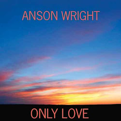 Anson Wright - Only Love  