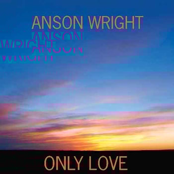 Anson Wright - Only Love  