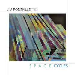 Jim Robitaille Trio - Space Cycles  