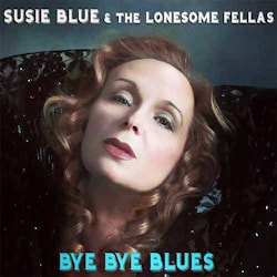 Susie Blue & the Lonesome Fellas - Bye Bye Blues  