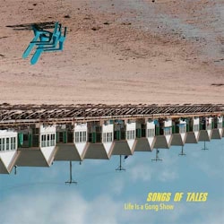 Songs of Tales - Life Is A Gong Show  