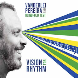 Vanderlei Pereira and the Blindfold Test - Vision For Rhythm  