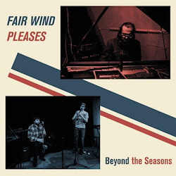 Fair Wind Pleases - Beyond The Seasons  