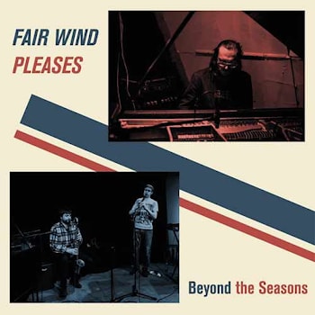 Fair Wind Pleases - Beyond The Seasons  