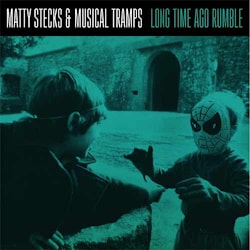 Matty Stecks & Musical Tramps - Long Time Ago Rumble  