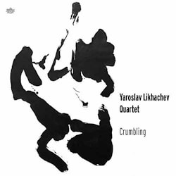 Yaroslav Likhachev Quartet - Crumbling  