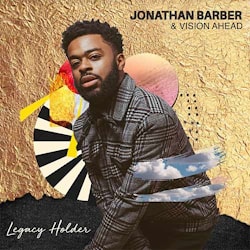 Jonathan Barber & Vision Ahead - Legacy Holder  