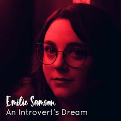 Émilie Samson - An Introvert’s Dream  