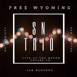 SN Trio - Free Wyoming (Live at the Metro Coffee Co.)  