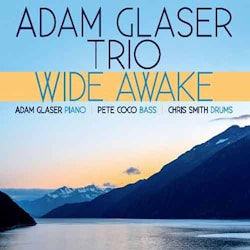 Adam Glaser Trio - Wide Awake  