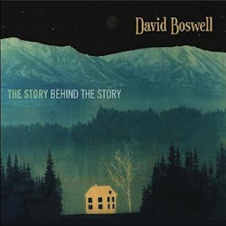 David Boswell - The Story Behind the Story  