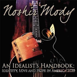 Noshir Mody - An Idealist’s Handbook: Identity, Love and Hope in America 2020  