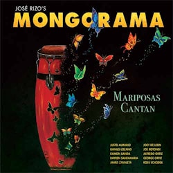 Jose Rizo’s Mongorama - Mariposas Cantan  
