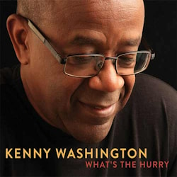 Kenny Washington - What’s The Hurry  