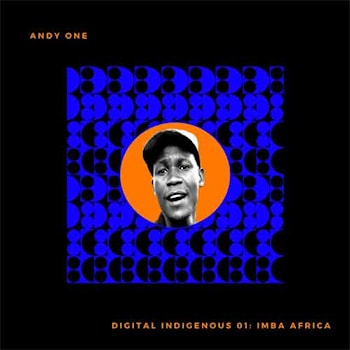 Andy One - Digital Indigenous 01 - Imba Africa  