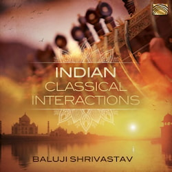 Baluji Shrivastav - Indian Classical Interactions  