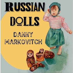 Danny Markovitch - Russian Dolls  