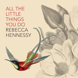 Rebecca Hennessy - All the Little Things You Do  