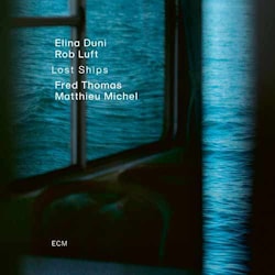 Elina Duni & Rob Luft - Lost Ships  
