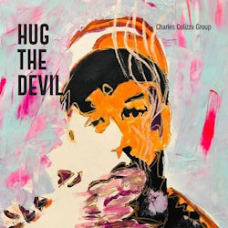 Charles Colizza Group - Hug The Devil  