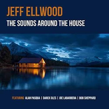 Jeff Ellwood - The Sounds Around The House  