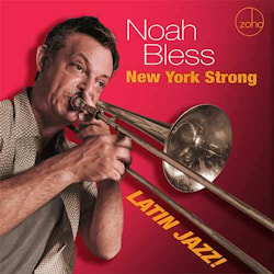 Noah Bless - New York Strong – Latin Jazz!  