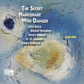 Olie Brice / Binker Golding / Henry Kaiser / N.O. Moore / Eddie Prévost - The Secret Handshake with Danger, Vol.1  